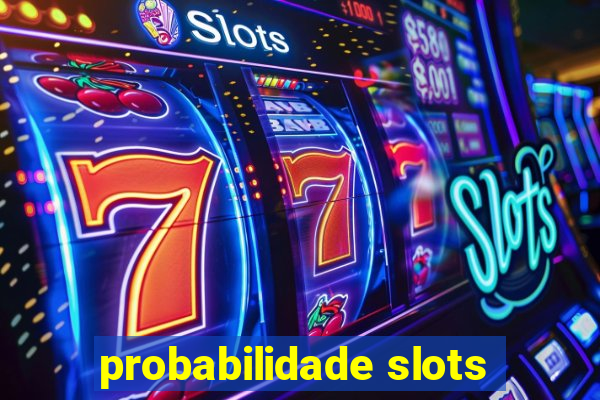 probabilidade slots